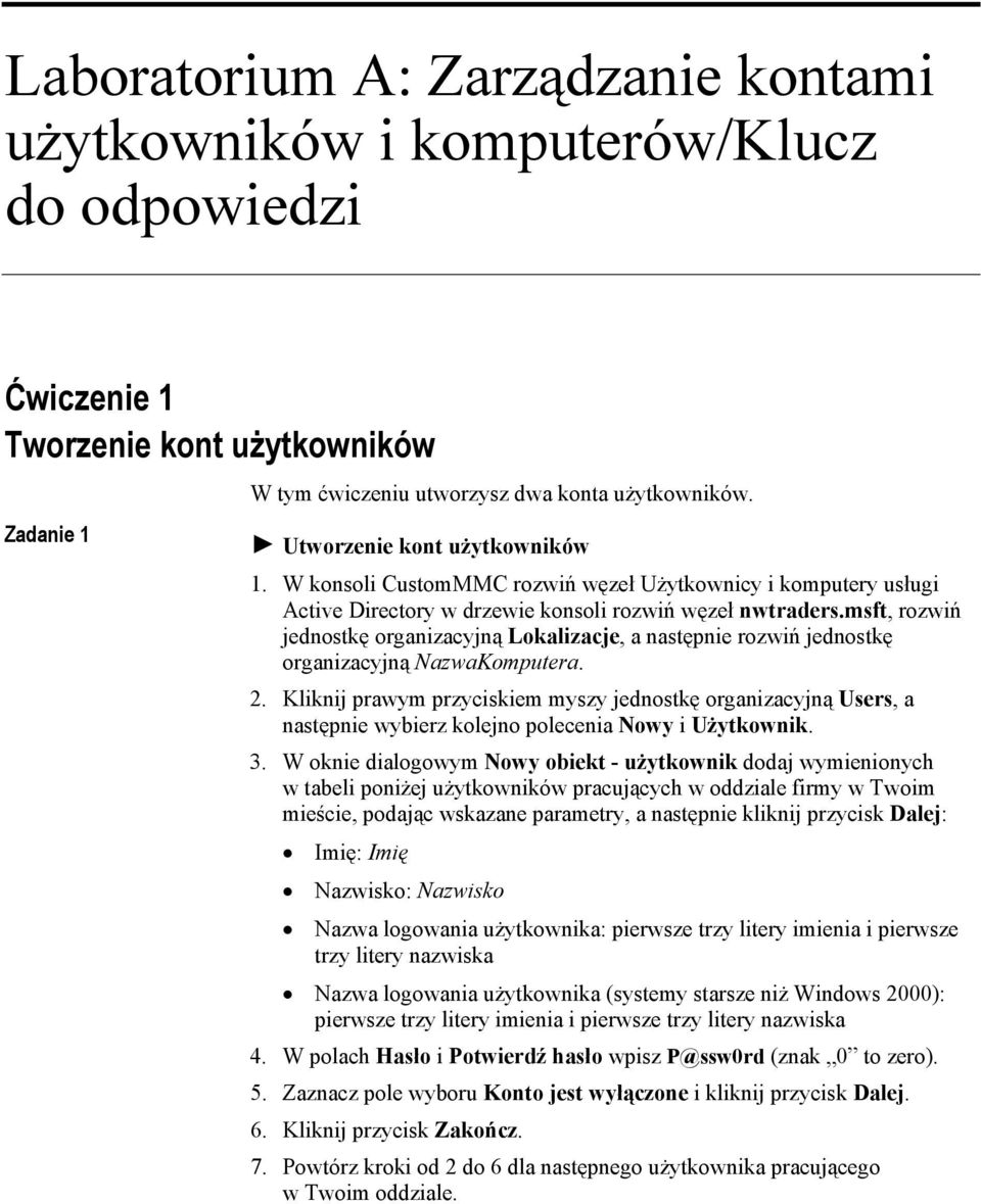 Kliknij prawym przyciskiem myszy jednostkę organizacyjną Users, a następnie wybierz kolejno polecenia Nowy i Użytkownik. 3.