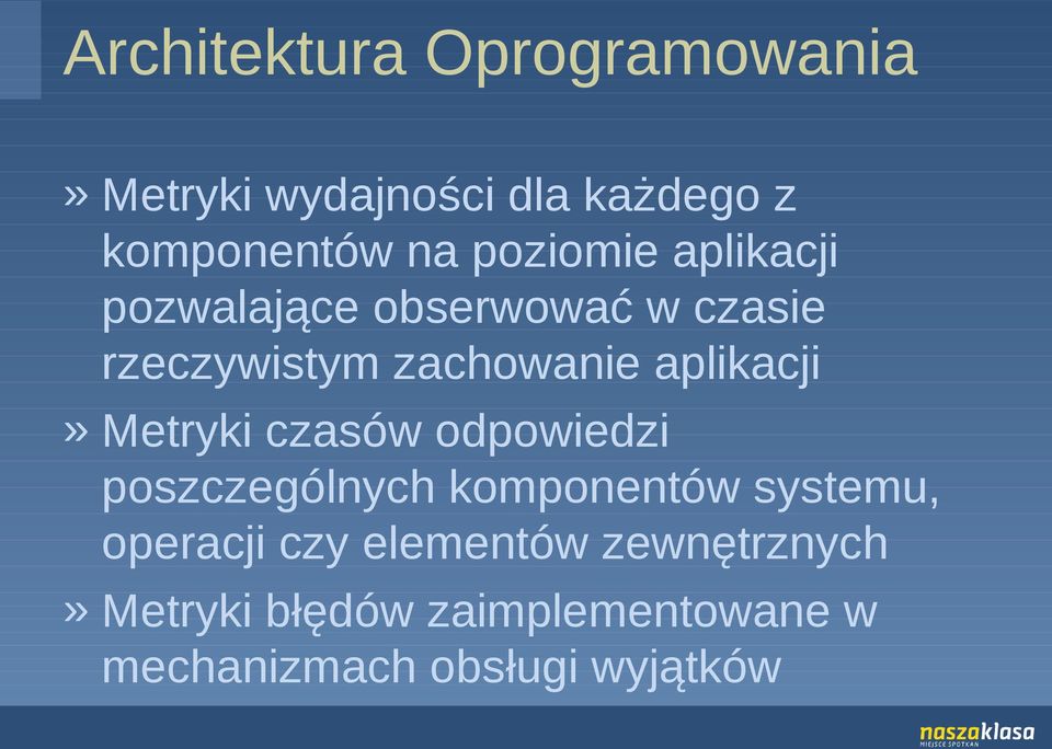 aplikacji» Metryki czasów odpowiedzi poszczególnych komponentów systemu, operacji