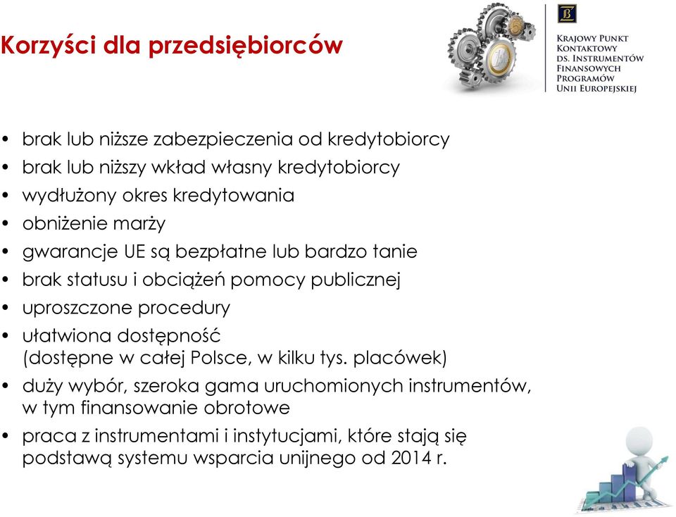 uproszczone procedury ułatwiona dostępność (dostępne w całej Polsce, w kilku tys.