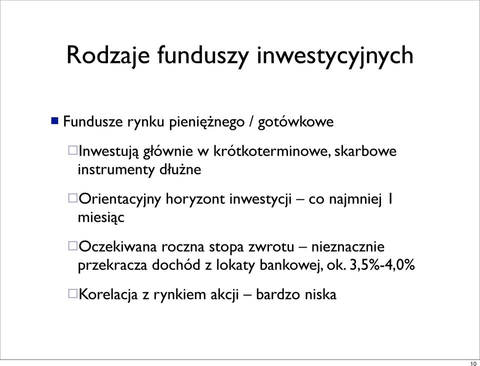 inwestycji co najmniej 1 miesiąc Oczekiwana roczna stopa zwrotu nieznacznie