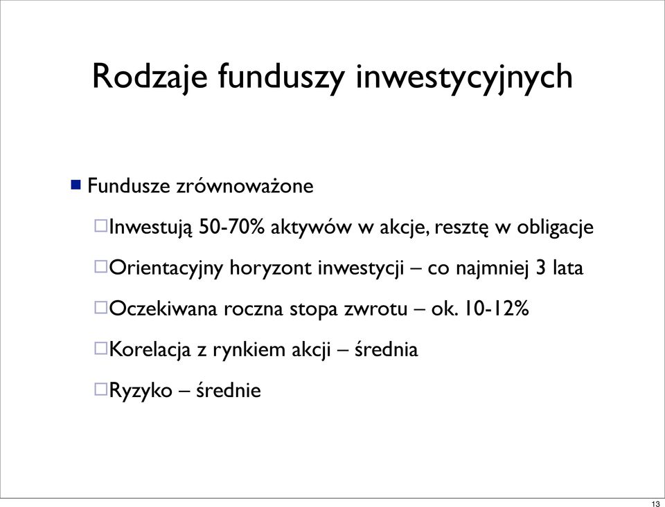 Orientacyjny horyzont inwestycji co najmniej 3 lata Oczekiwana