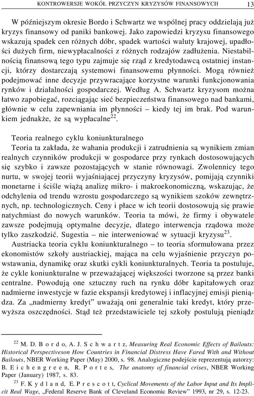 Niestabilności a finansow a tego typu zajmuje sie rz ad z kredytodawc a ostatniej instancji, którzy dostarczaj a systemowi finansowemu p ynności.