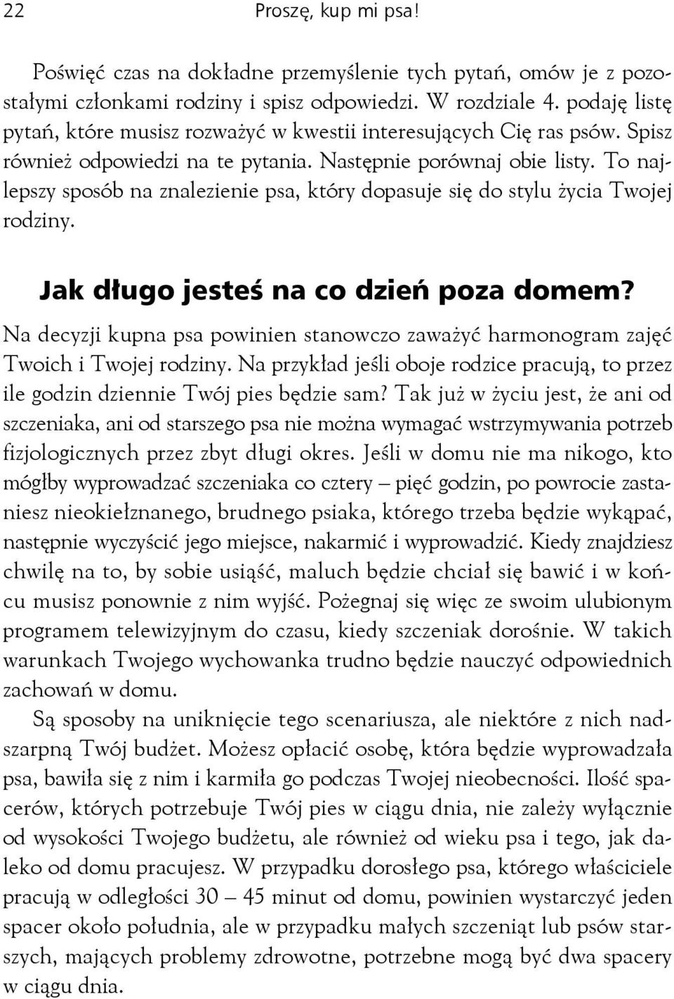 To najlepszy sposób na znalezienie psa, który dopasuje się do stylu życia Twojej rodziny. Jak długo jesteś na co dzień poza domem?