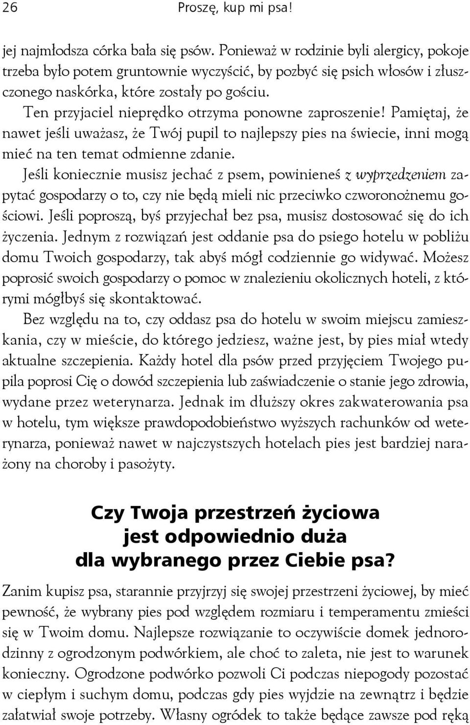 Ten przyjaciel nieprędko otrzyma ponowne zaproszenie! Pamiętaj, że nawet jeśli uważasz, że Twój pupil to najlepszy pies na świecie, inni mogą mieć na ten temat odmienne zdanie.