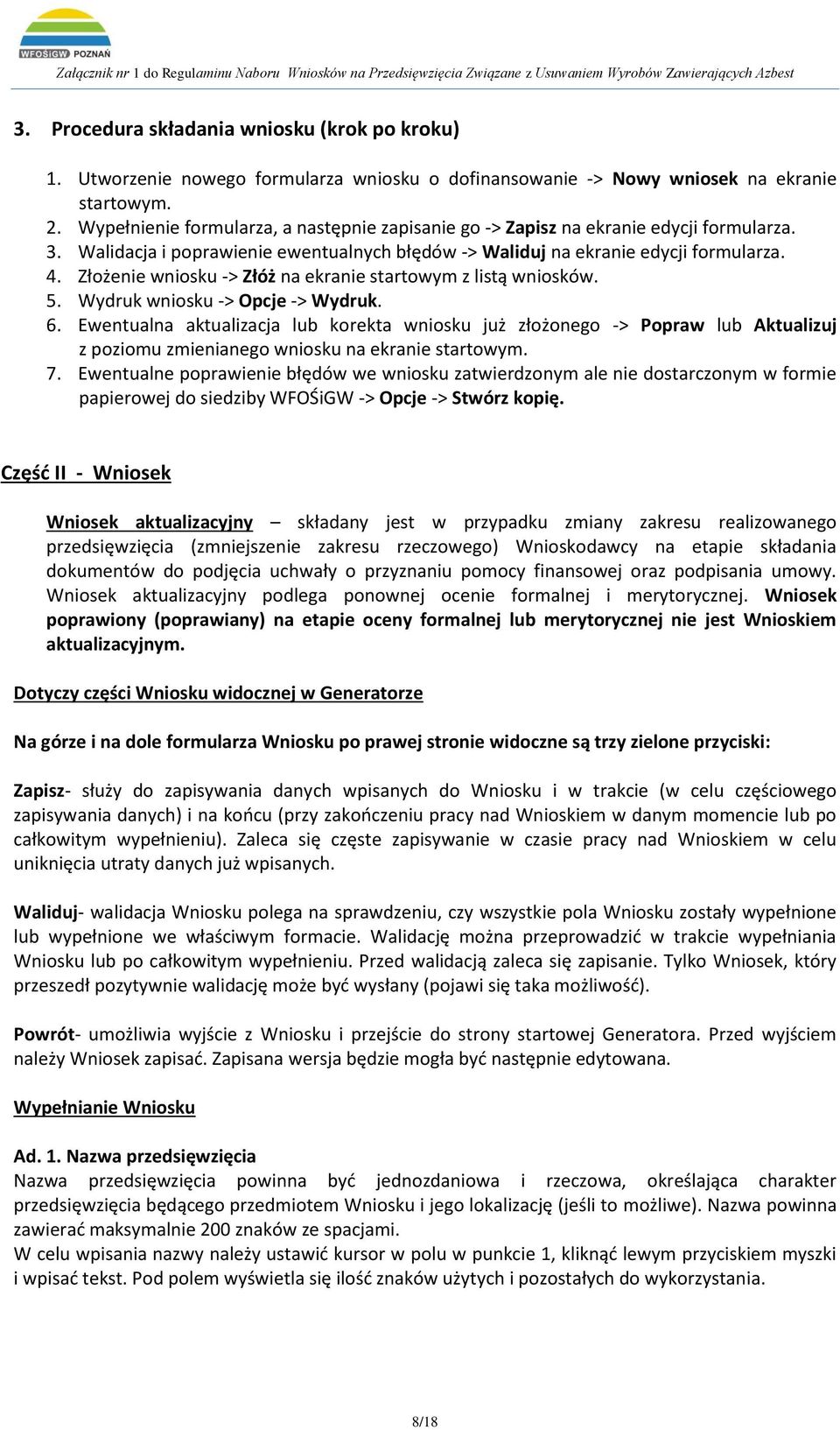 Złożenie wniosku -> Złóż na ekranie startowym z listą wniosków. 5. Wydruk wniosku -> Opcje -> Wydruk. 6.