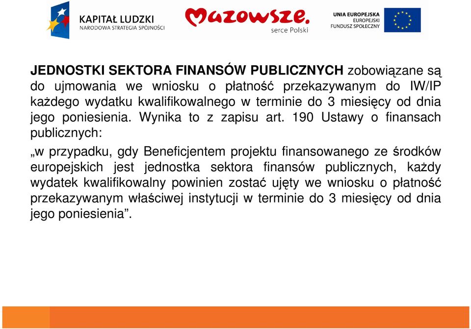 190 Ustawy o finansach publicznych: w przypadku, gdy Beneficjentem projektu finansowanego ze środków w przypadku, gdy Beneficjentem projektu