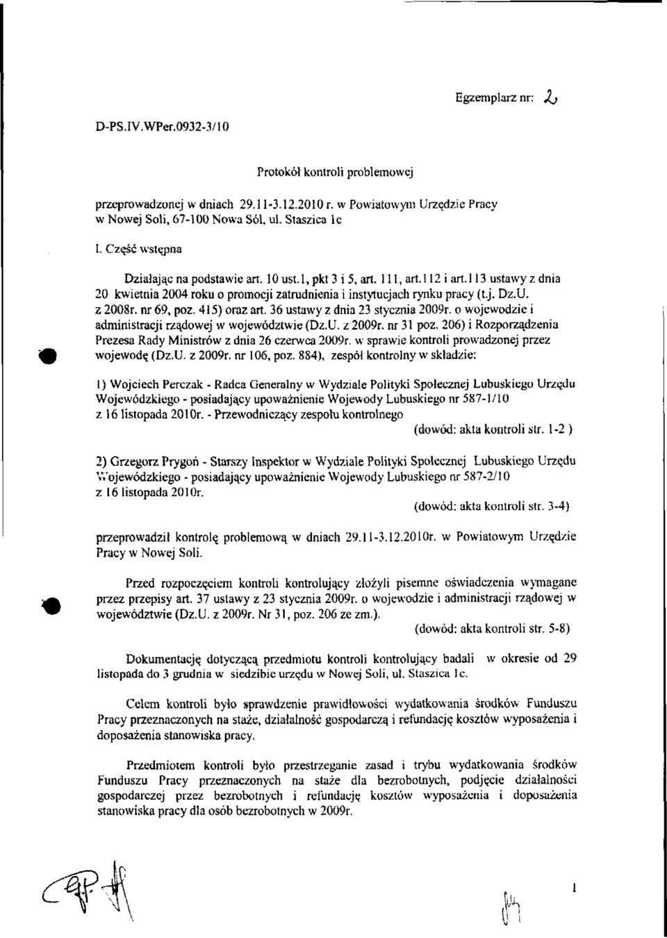 j. Dz.U, z 2008r. nr 69, póz. 415) oraz art. 36 ustawy z dnia 23 stycznia 2009r. o wojewodzie i administracji rządowej w województwie (Dz.U. z 2009r.