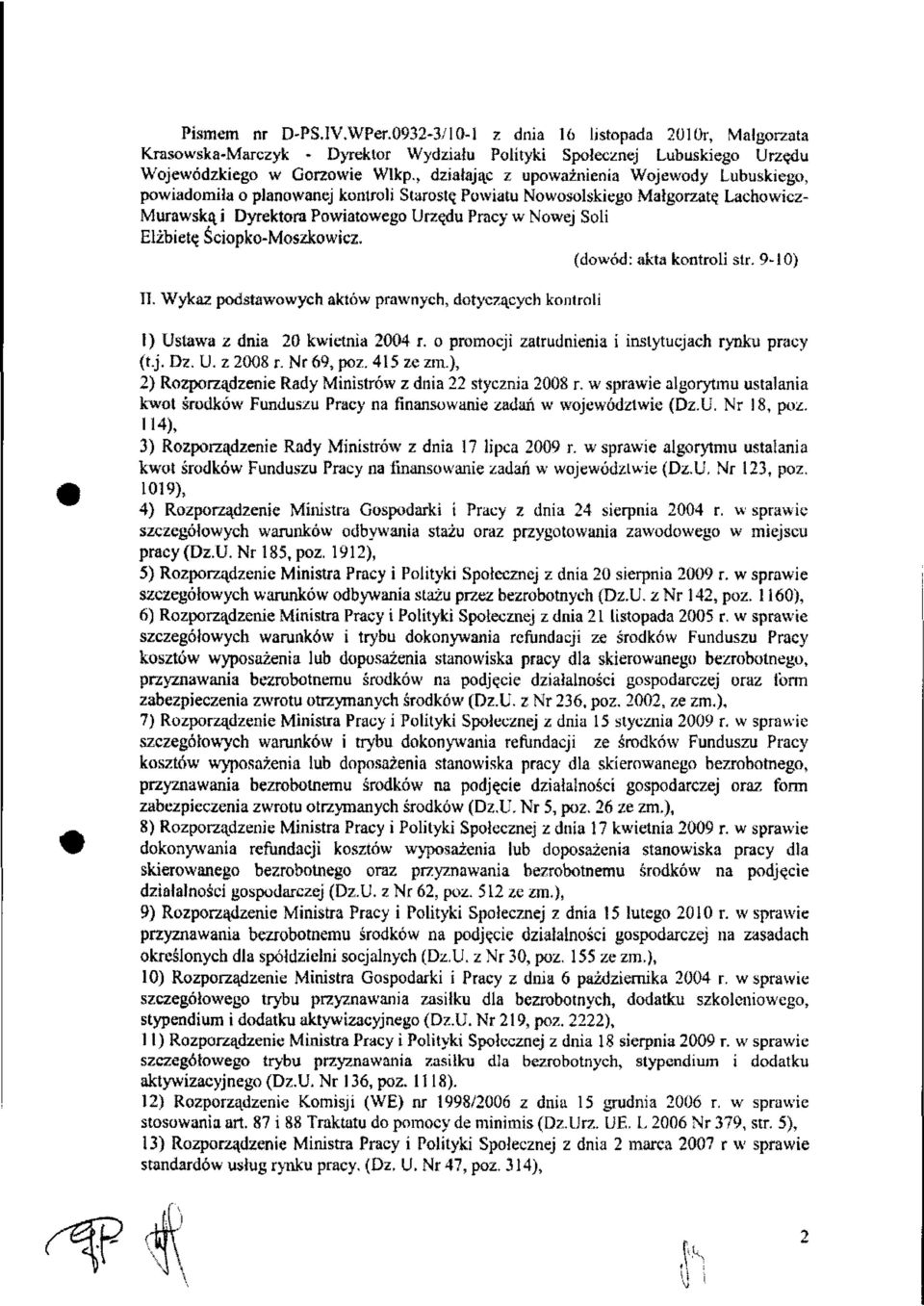 Elżbietę Ściopko-Moszkowicz. (dowód: akta kontroli str, 9-10) II. Wykaz podstawowych aktów prawnych, dotyczących kontroli 1) Ustawa z dnia 20 kwietnia 2004 r.