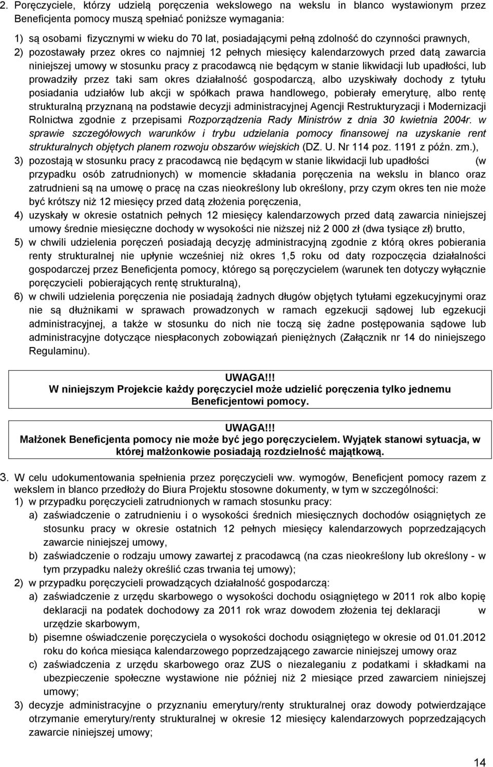 likwidacji lub upadłości, lub prowadziły przez taki sam okres działalność gospodarczą, albo uzyskiwały dochody z tytułu posiadania udziałów lub akcji w spółkach prawa handlowego, pobierały emeryturę,