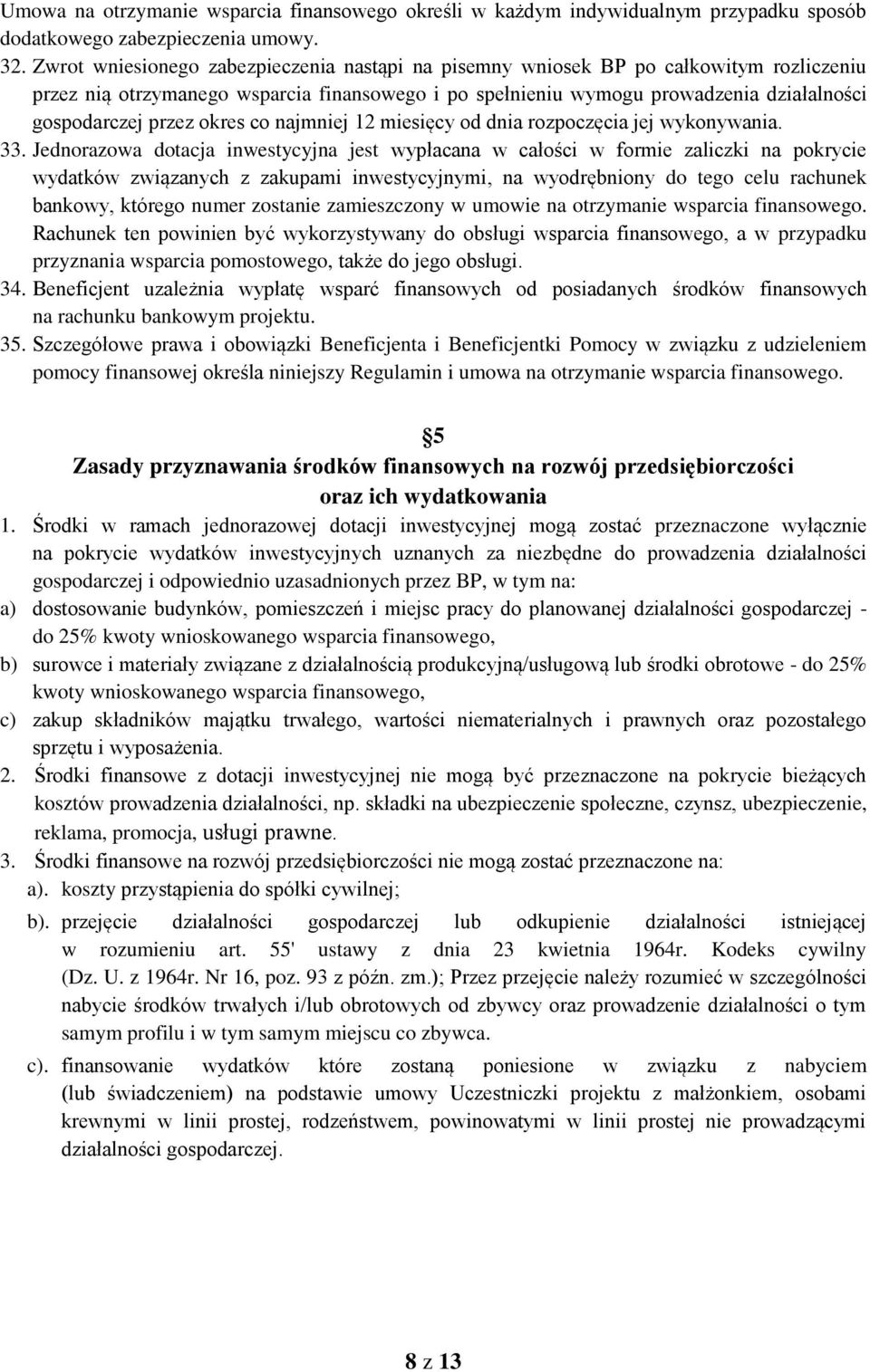 okres co najmniej 12 miesięcy od dnia rozpoczęcia jej wykonywania. 33.