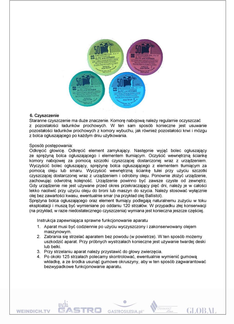 Sposób postępowania: Odkręcić głowicę. Odkręcić element zamykający. Następnie wyjąć bolec ogłuszający ze sprężyną bolca ogłuszającego i elementem tłumiącym.