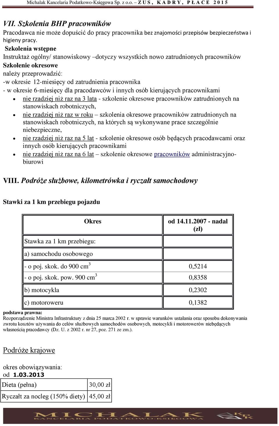 okresie 6-miesięcy dla pracodawców i innych osób kierujących pracownikami nie rzadziej niż raz na 3 lata - szkolenie okresowe pracowników zatrudnionych na stanowiskach robotniczych, nie rzadziej niż