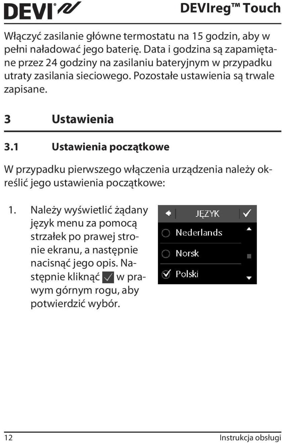 Pozostałe ustawienia są trwale zapisane. 3 Ustawienia 3.