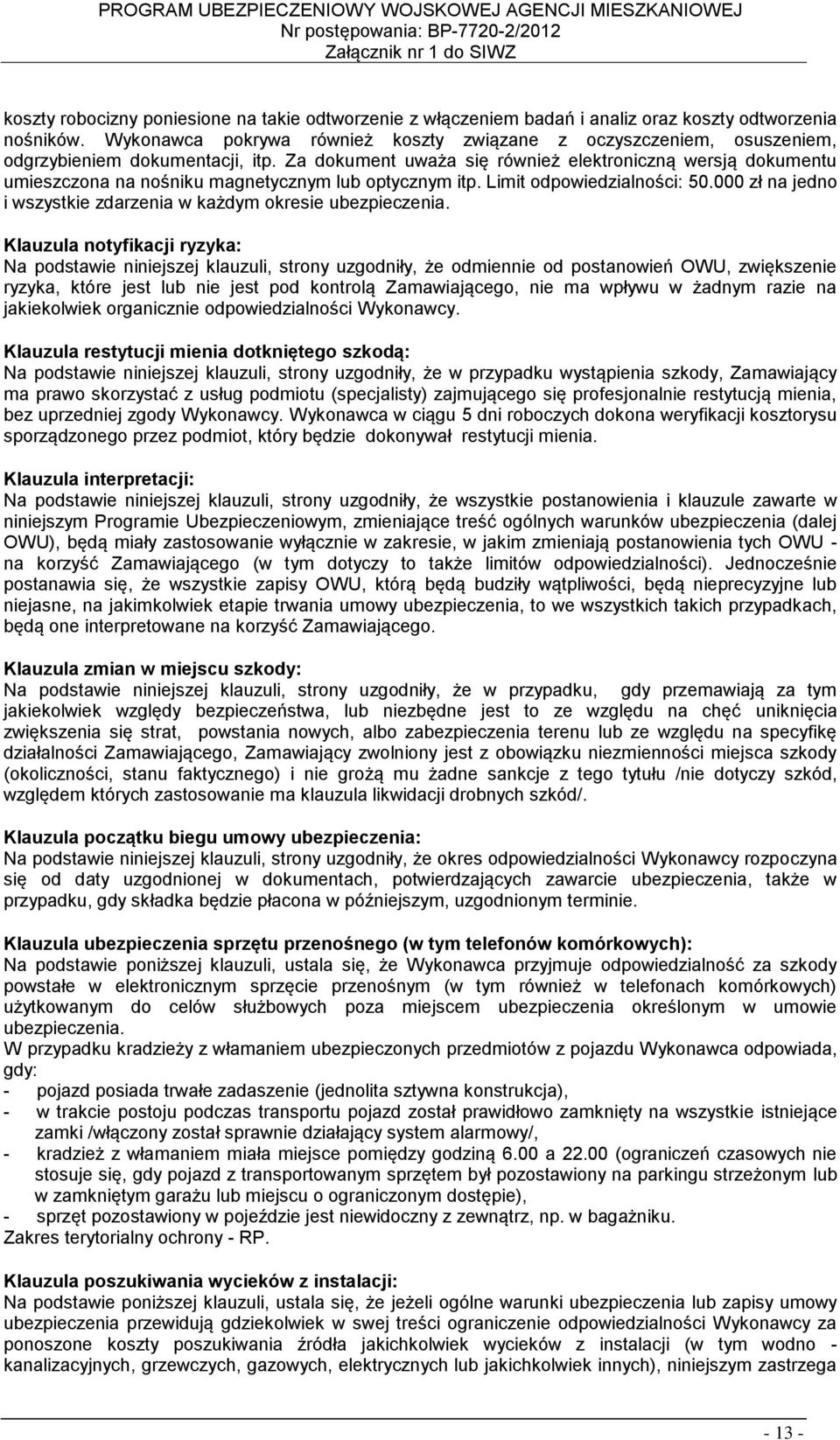 Za dokument uważa się również elektroniczną wersją dokumentu umieszczona na nośniku magnetycznym lub optycznym itp. Limit odpowiedzialności: 50.