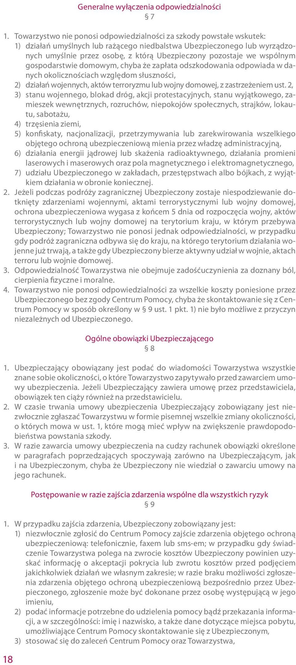 we wspólnym gospodarstwie domowym, chyba że zapłata odszkodowania odpowiada w danych okolicznościach względom słuszności, 2) działań wojennych, aktów terroryzmu lub wojny domowej, z zastrzeżeniem ust.