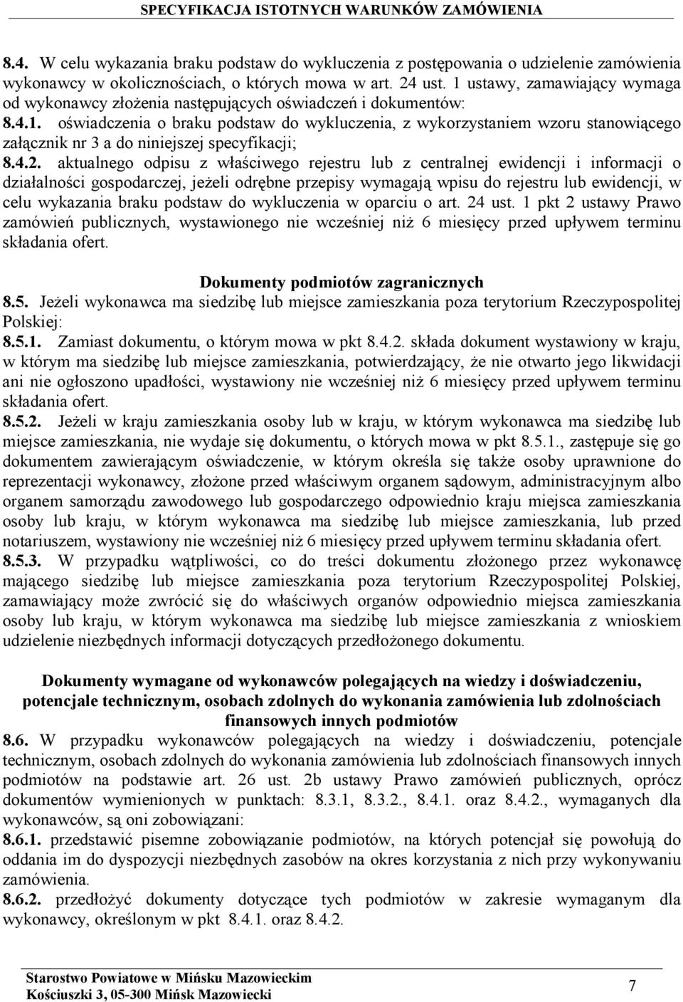 4.2. aktualnego odpisu z właściwego rejestru lub z centralnej ewidencji i informacji o działalności gospodarczej, jeżeli odrębne przepisy wymagają wpisu do rejestru lub ewidencji, w celu wykazania