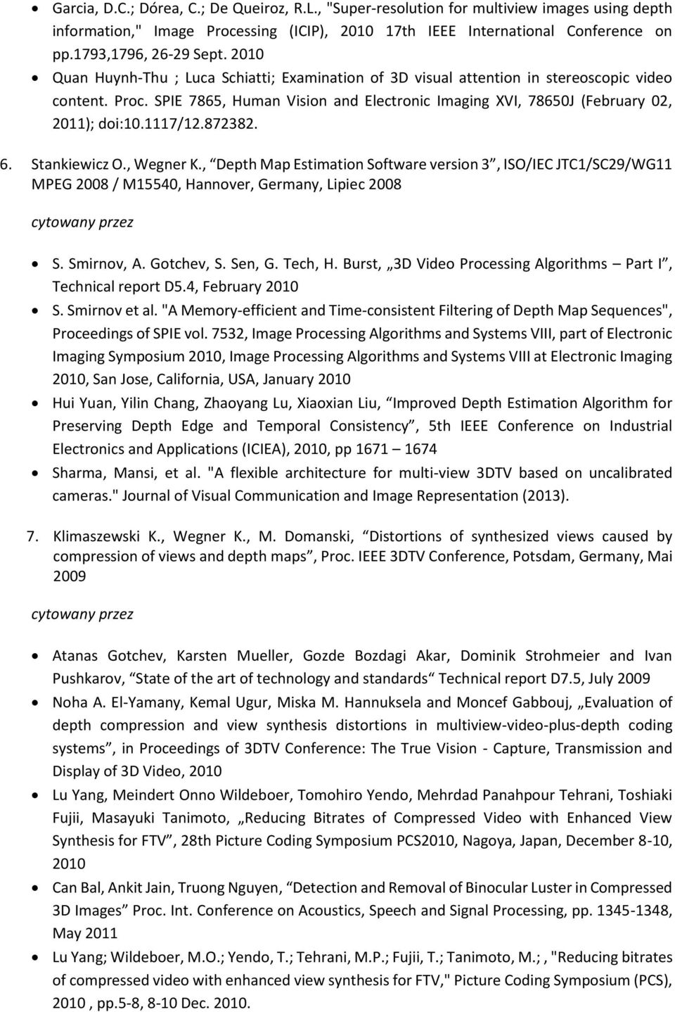 SPIE 7865, Human Vision and Electronic Imaging XVI, 78650J (February 02, 2011); doi:10.1117/12.872382. 6. Stankiewicz O., Wegner K.