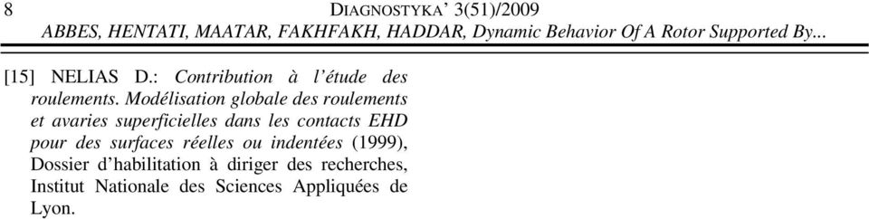 Modélisation globale des roulements et avaries superficielles dans les contacts EHD pour des