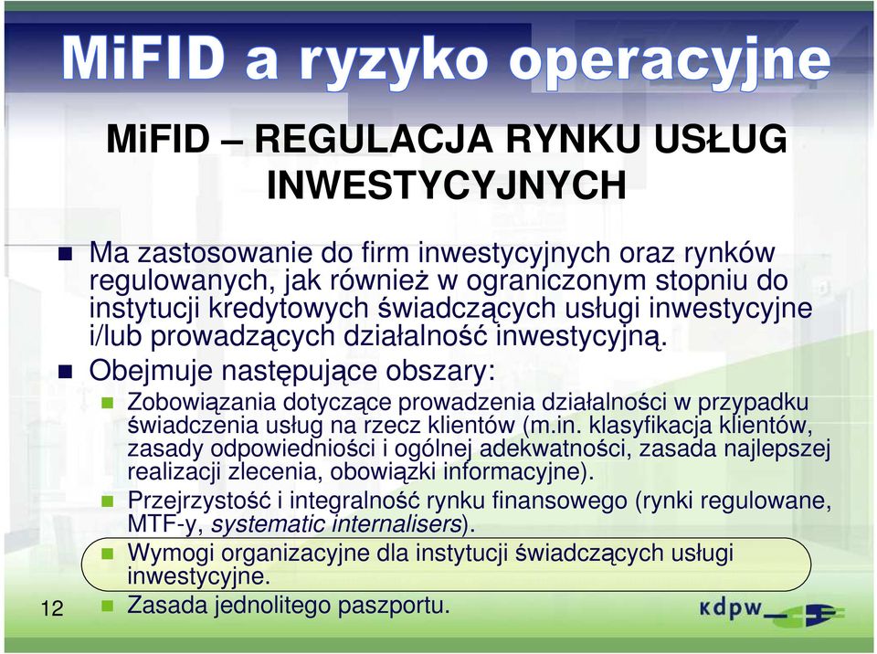 Obejmuje następujące obszary: Zobowiązania dotyczące prowadzenia działalności w przypadku świadczenia usług na rzecz klientów (m.in.