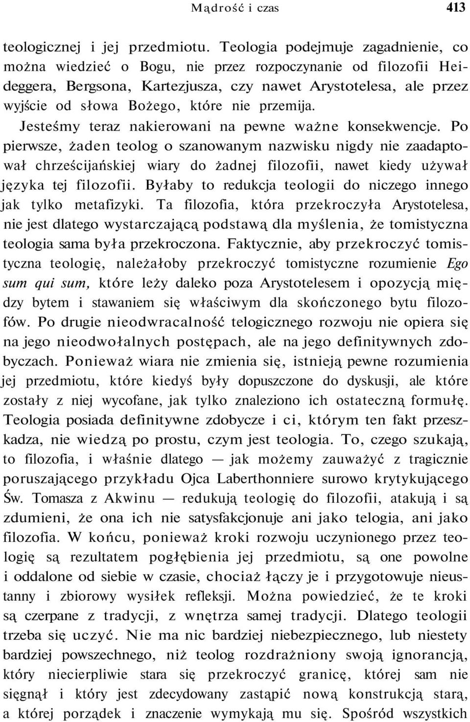 przemija. Jesteśmy teraz nakierowani na pewne ważne konsekwencje.