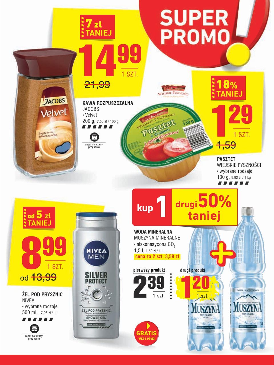 PYSZNOŚCI wybrane rodzaje 130 g, 9,92 zł / 1 kg od 5 zł 8 99 od 13,99 ŻEL POD PRYSZNIC NIVEA wybrane rodzaje 500 ml,