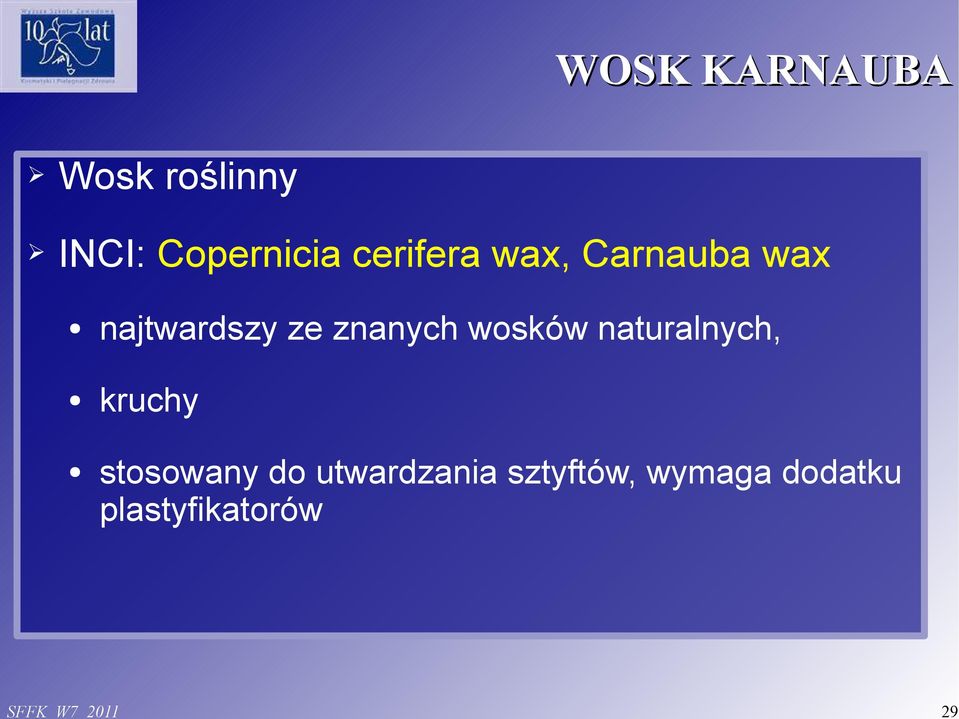 ze znanych wosków naturalnych, kruchy stosowany do