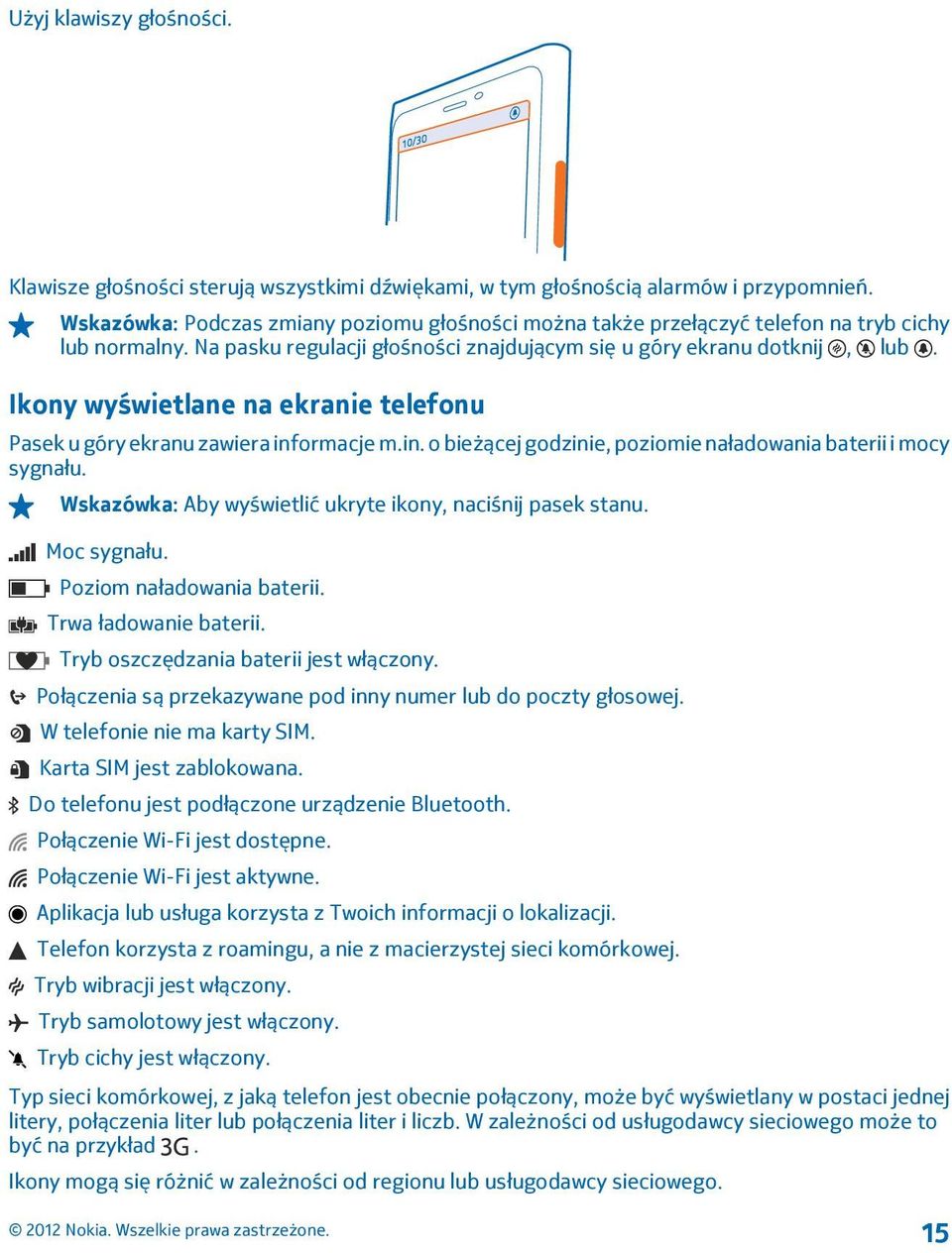 Ikony wyświetlane na ekranie telefonu Pasek u góry ekranu zawiera informacje m.in. o bieżącej godzinie, poziomie naładowania baterii i mocy sygnału.