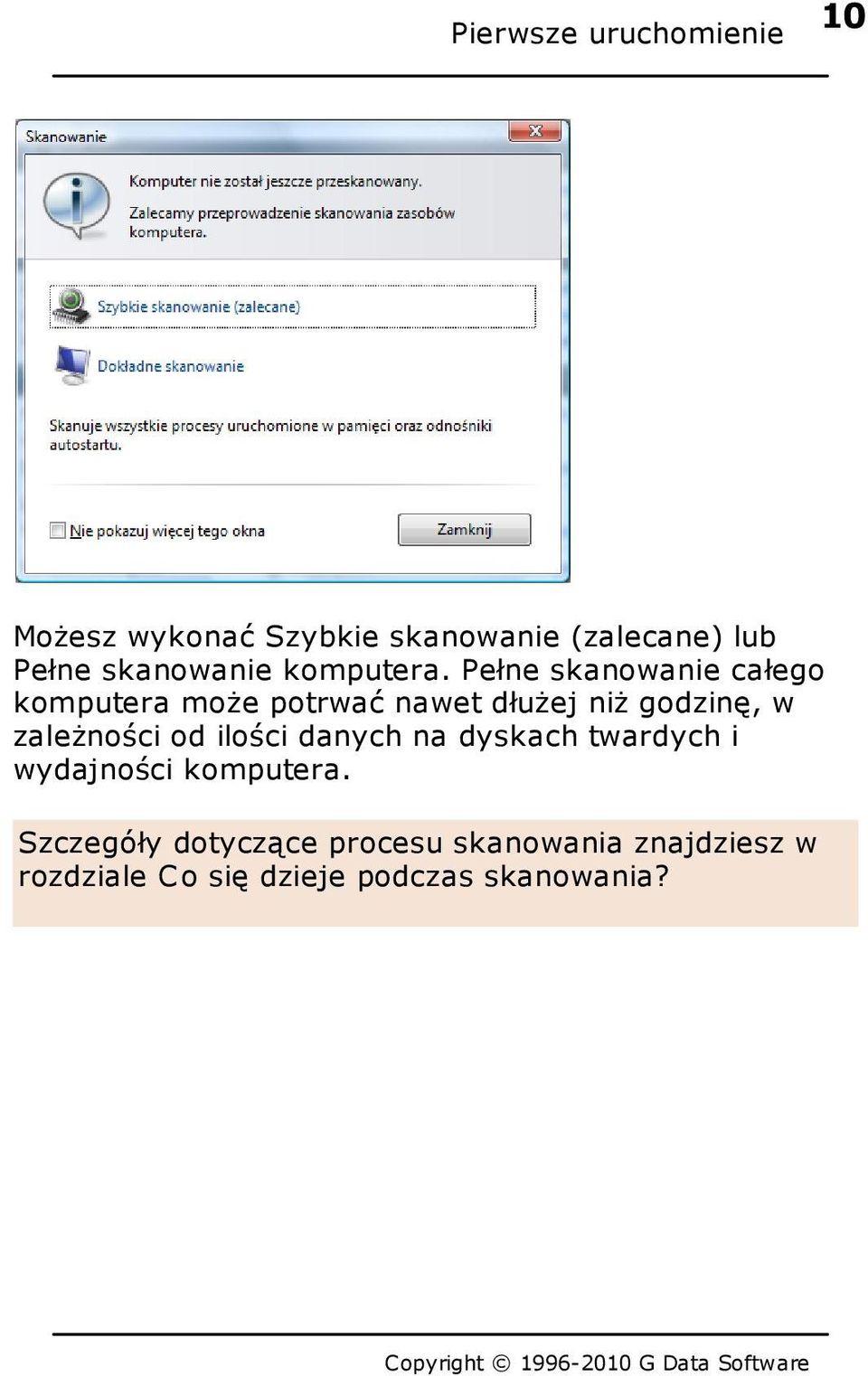 Pełne skanowanie całego komputera może potrwać nawet dłużej niż godzinę, w zależności od