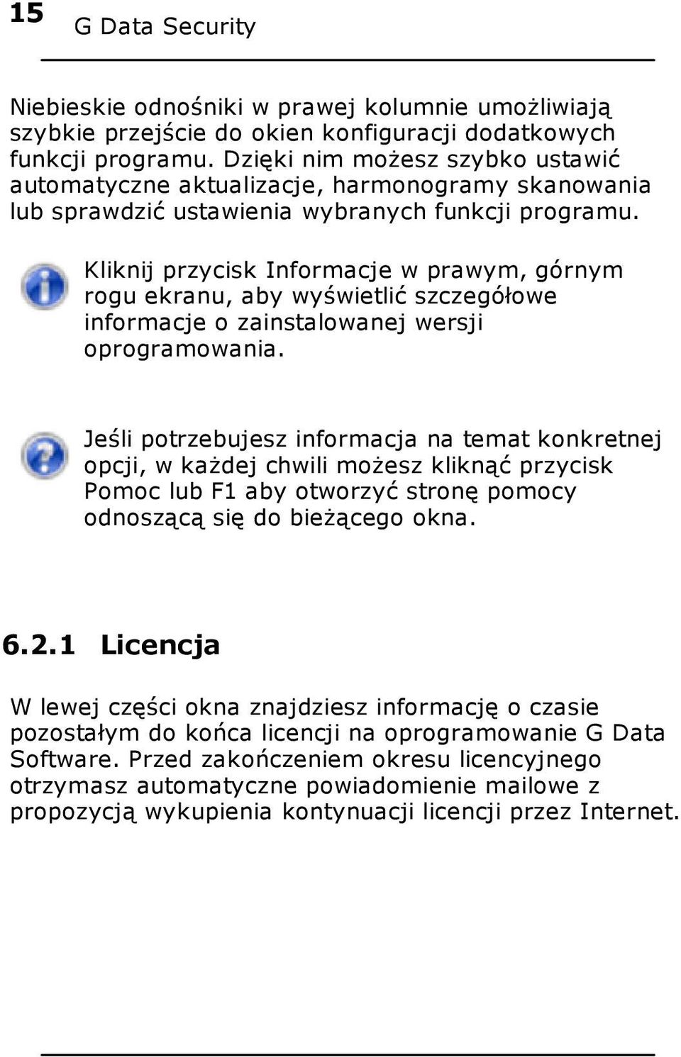 Kliknij przycisk Informacje w prawym, górnym rogu ekranu, aby wyświetlić szczegółowe informacje o zainstalowanej wersji oprogramowania.