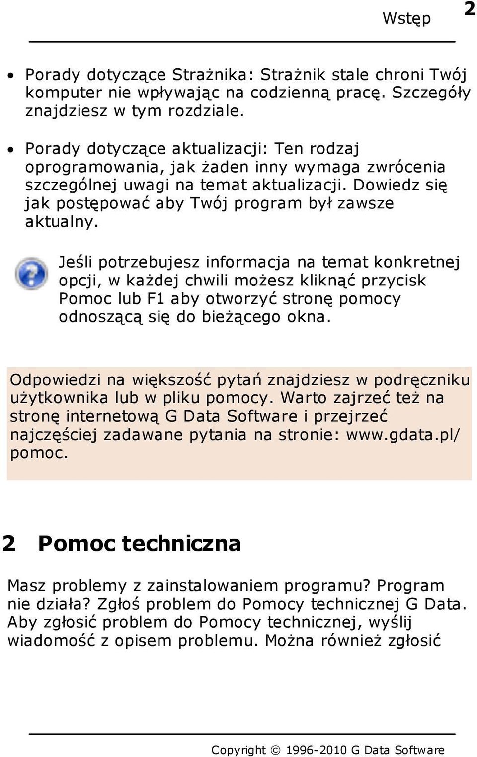 Jeśli potrzebujesz informacja na temat konkretnej opcji, w każdej chwili możesz kliknąć przycisk Pomoc lub F1 aby otworzyć stronę pomocy odnoszącą się do bieżącego okna.