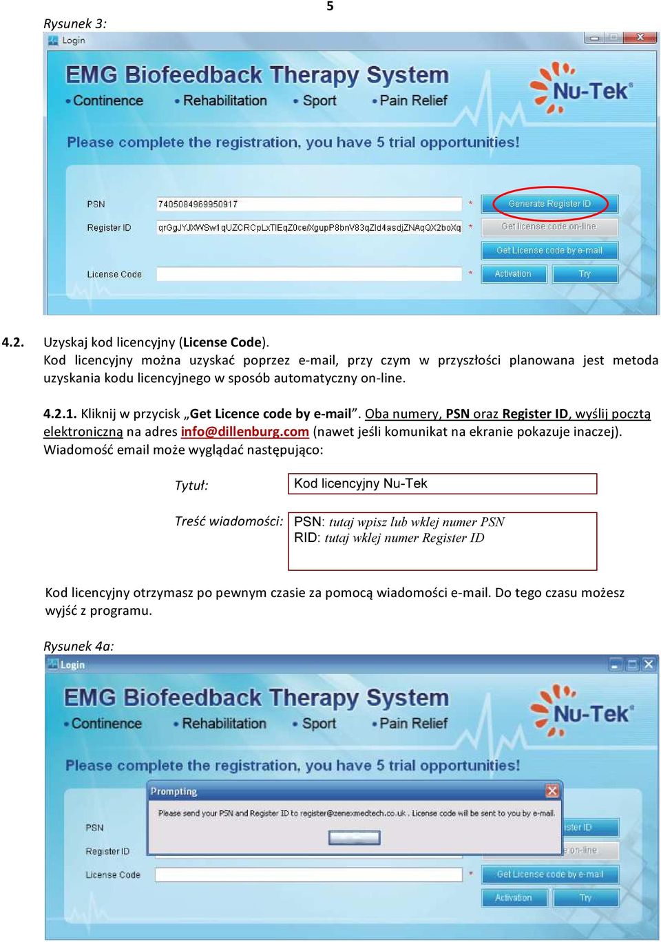 Kliknij w przycisk Get Licence code by e-mail. Oba numery, PSN oraz Register ID, wyślij pocztą elektroniczną na adres info@dillenburg.