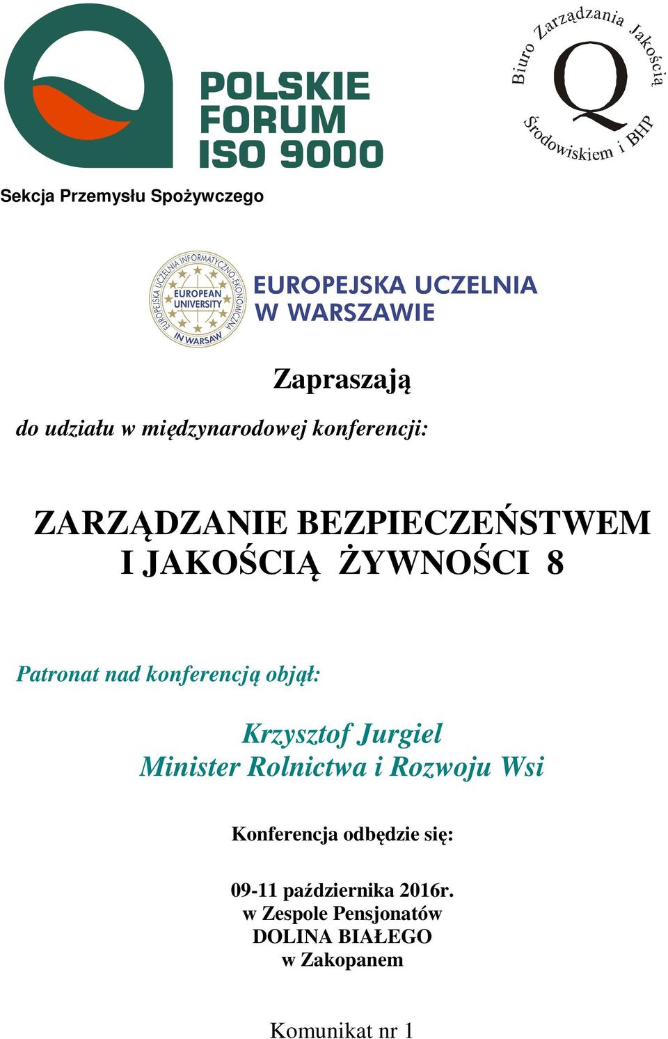 Krzysztof Jurgiel Minister Rolnictwa i Rozwoju Wsi Konferencja odbędzie się: 09-11