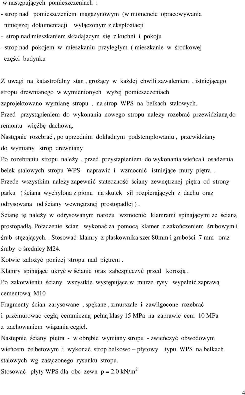 wymienionych wyŝej pomieszczeniach zaprojektowano wymianę stropu, na strop WPS na belkach stalowych.