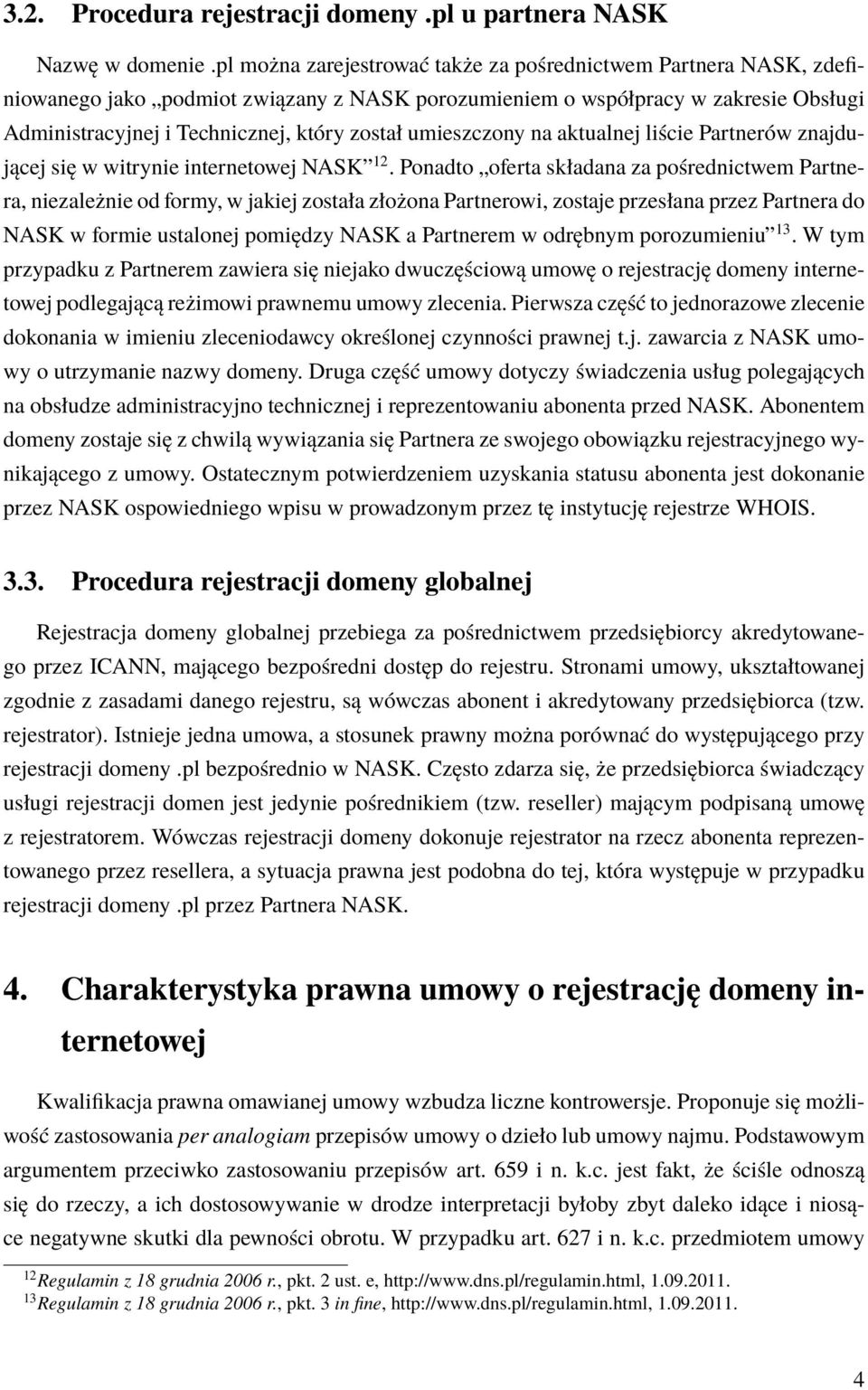 umieszczony na aktualnej liście Partnerów znajdującej się w witrynie internetowej NASK 12.