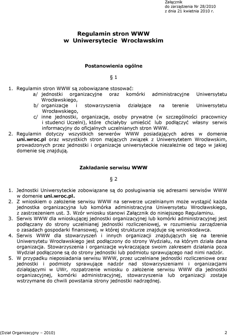 Wrocławskiego, c/ inne jednostki, organizacje, osoby prywatne (w szczególności pracownicy i studenci Uczelni), które chciałyby umieścić lub podłączyć własny serwis informacyjny do oficjalnych