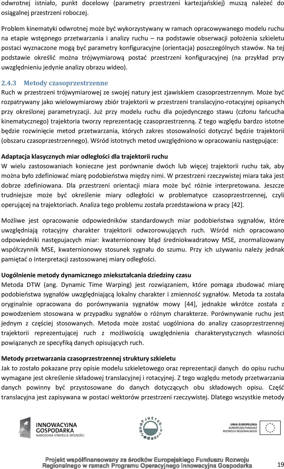 wyznaczone mogą byd parametry konfiguracyjne (orientacja) poszczególnych stawów.