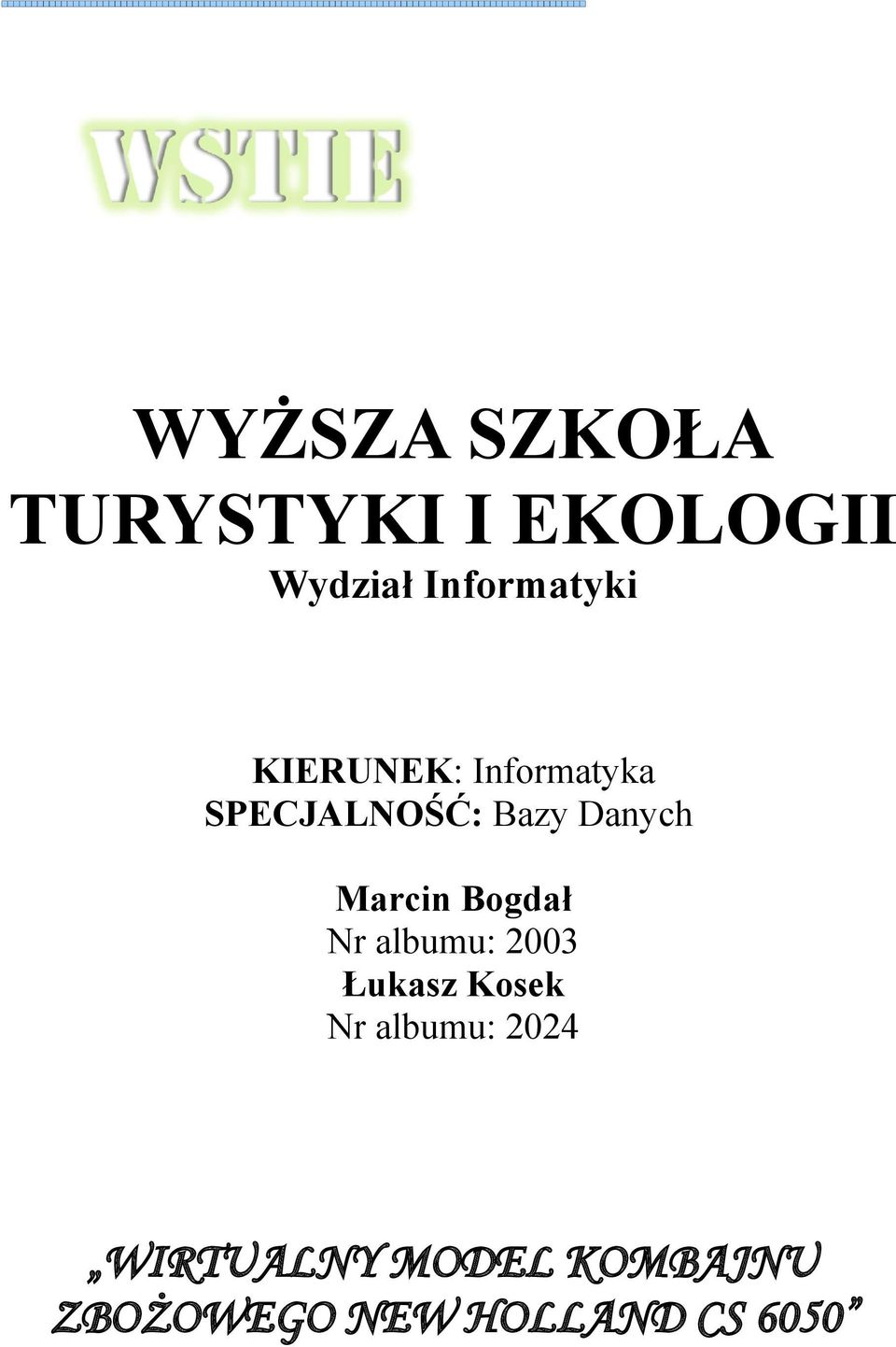 Danych Marcin Bogdał Nr albumu: 2003 Łukasz Kosek Nr