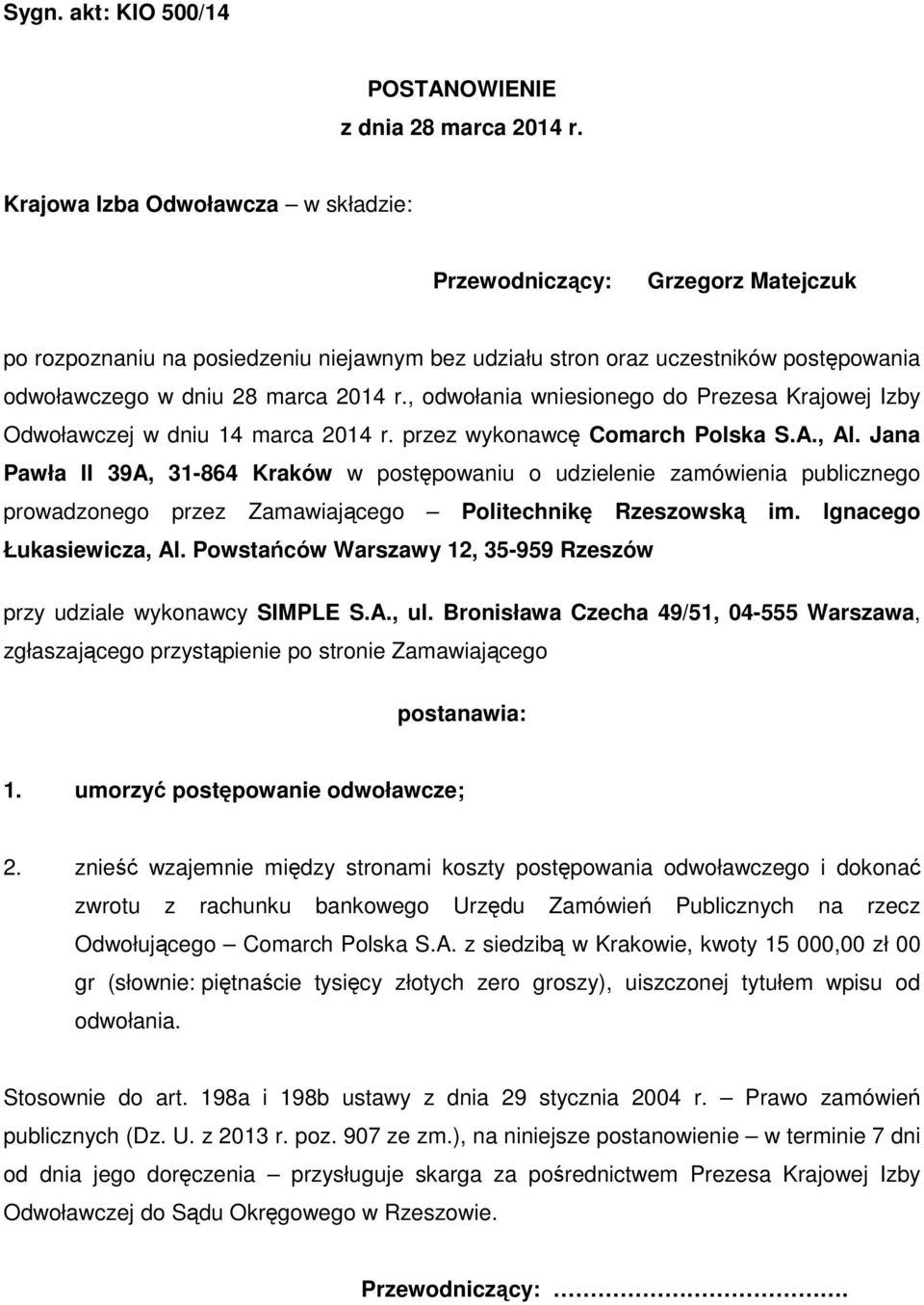 , odwołania wniesionego do Prezesa Krajowej Izby Odwoławczej w dniu 14 marca 2014 r. przez wykonawcę Comarch Polska S.A., Al.