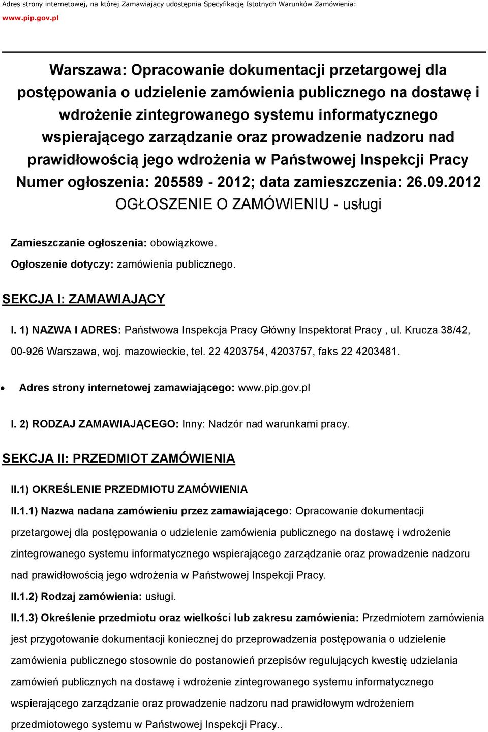 prowadzenie nadzoru nad prawidłowością jego wdrożenia w Państwowej Inspekcji Pracy Numer ogłoszenia: 205589-2012; data zamieszczenia: 26.09.