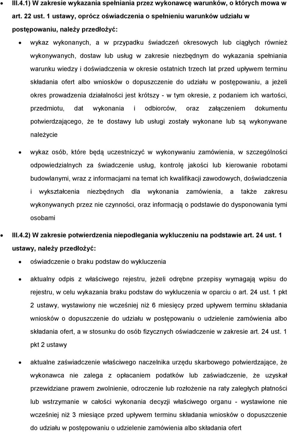 w zakresie niezbędnym do wykazania spełniania warunku wiedzy i doświadczenia w okresie ostatnich trzech lat przed upływem terminu składania ofert albo wniosków o dopuszczenie do udziału w