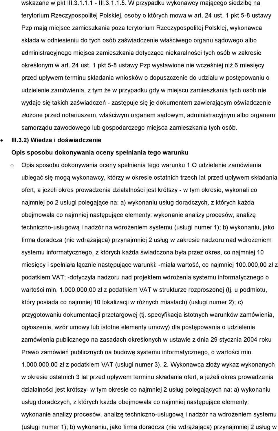 miejsca zamieszkania dotyczące niekaralności tych osób w zakresie określonym w art. 24 ust.