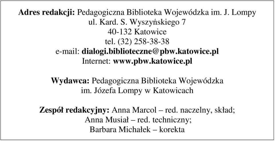 pl Internet: www.pbw.katowice.pl Wydawca: Pedagogiczna Biblioteka Wojewódzka im.