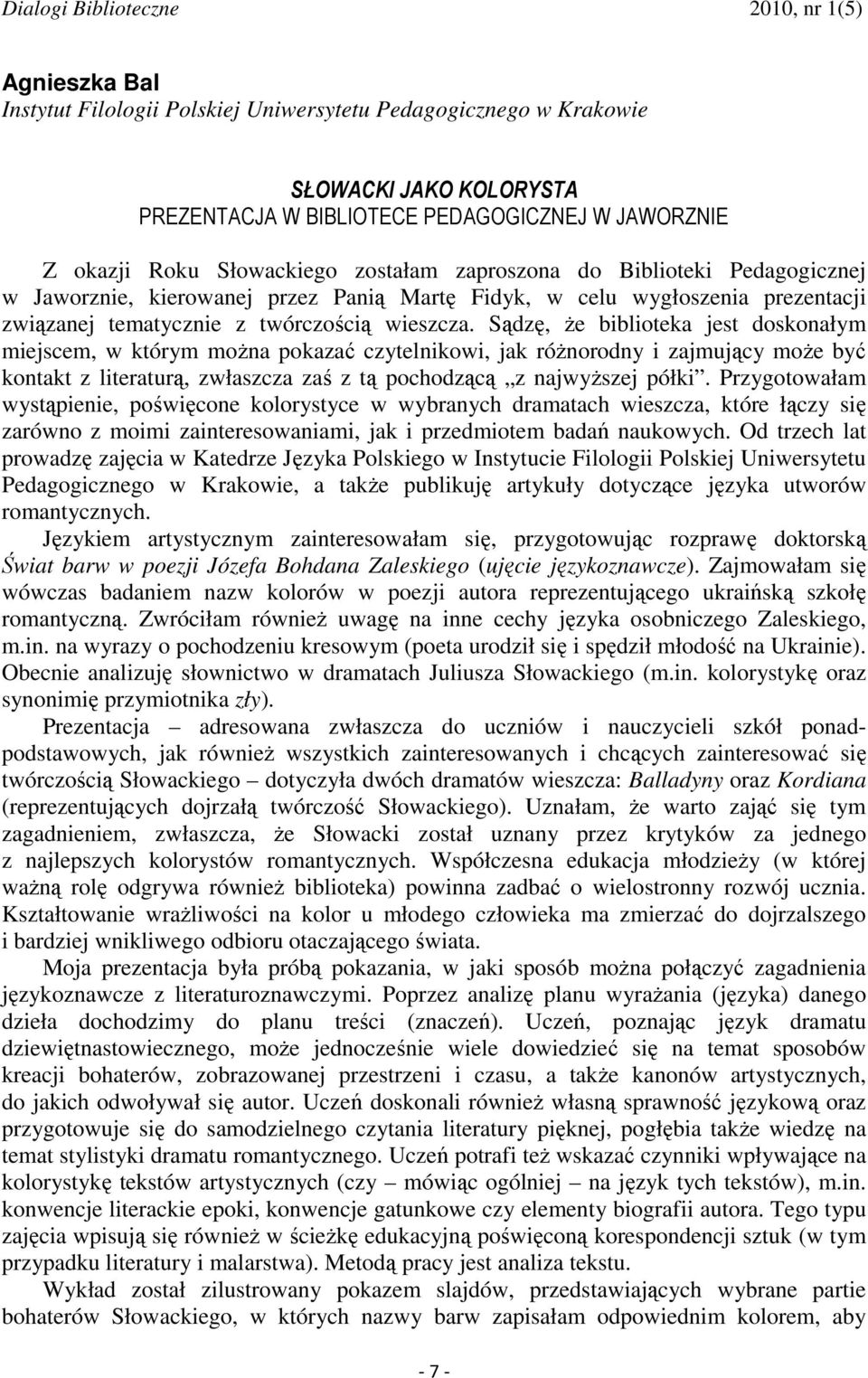 Sądzę, Ŝe biblioteka jest doskonałym miejscem, w którym moŝna pokazać czytelnikowi, jak róŝnorodny i zajmujący moŝe być kontakt z literaturą, zwłaszcza zaś z tą pochodzącą z najwyŝszej półki.