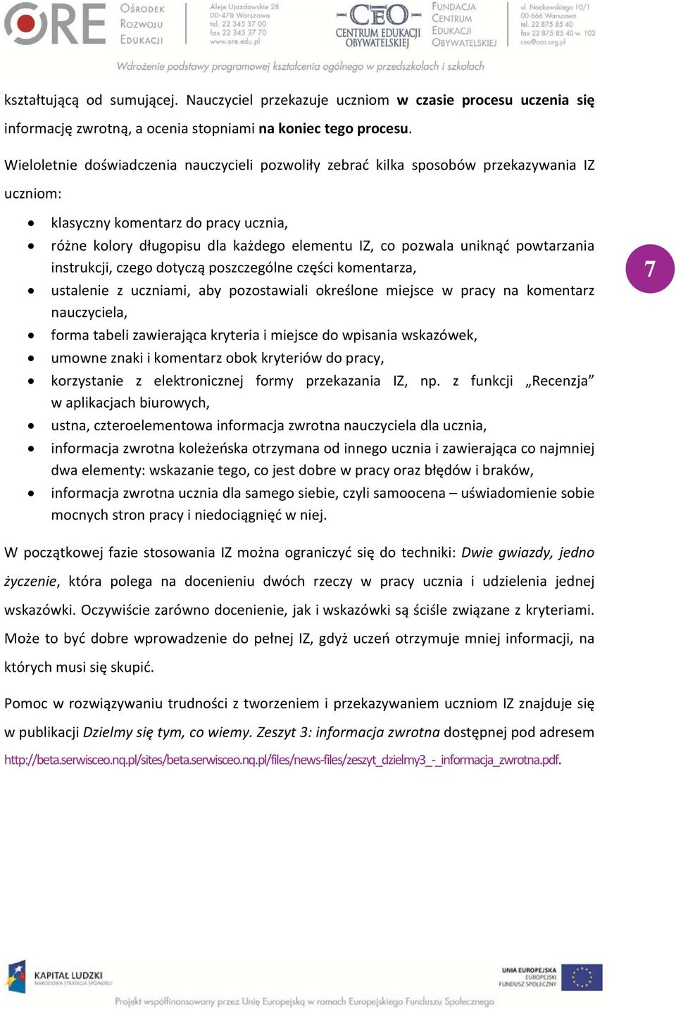 powtarzania instrukcji, czego dotyczą poszczególne części komentarza, ustalenie z uczniami, aby pozostawiali określone miejsce w pracy na komentarz nauczyciela, forma tabeli zawierająca kryteria i