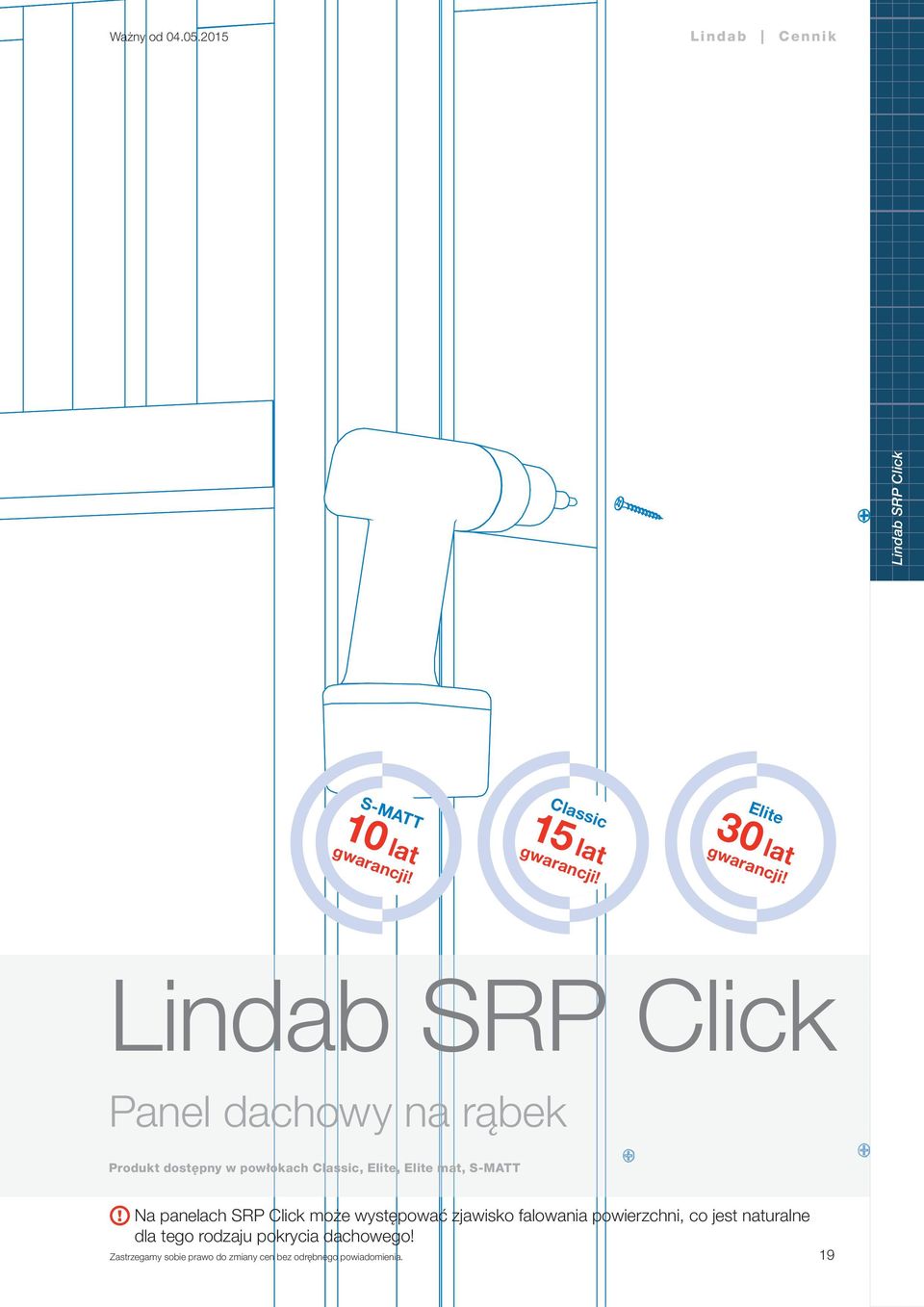 Lindab SRP Click Panel dachowy na rąbek Produkt dostępny w powłokach Classic,
