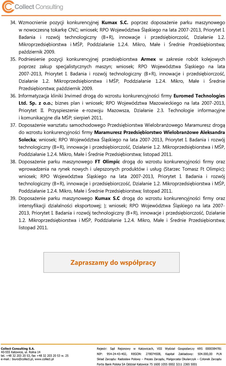 Podniesienie pozycji konkurencyjnej przedsiębiorstwa Armex w zakresie robót kolejowych poprzez zakup specjalistycznych maszyn; wniosek; RPO Województwa Śląskiego na lata 2007-2013, Priorytet I.