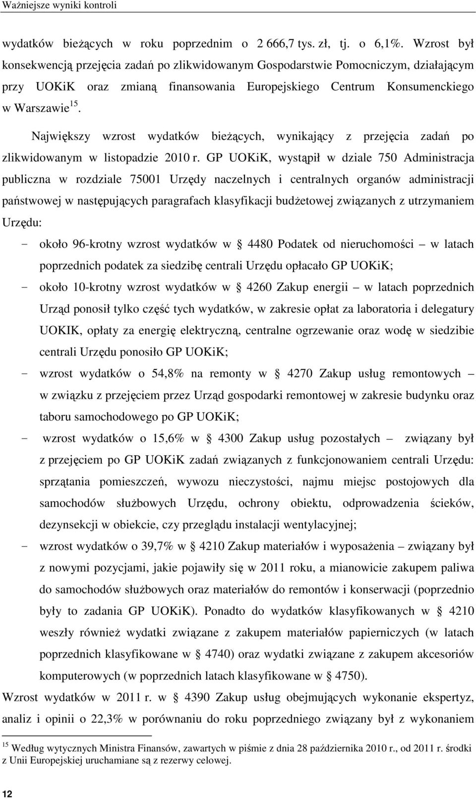 Największy wzrost wydatków bieżących, wynikający z przejęcia zadań po zlikwidowanym w listopadzie 2010 r.