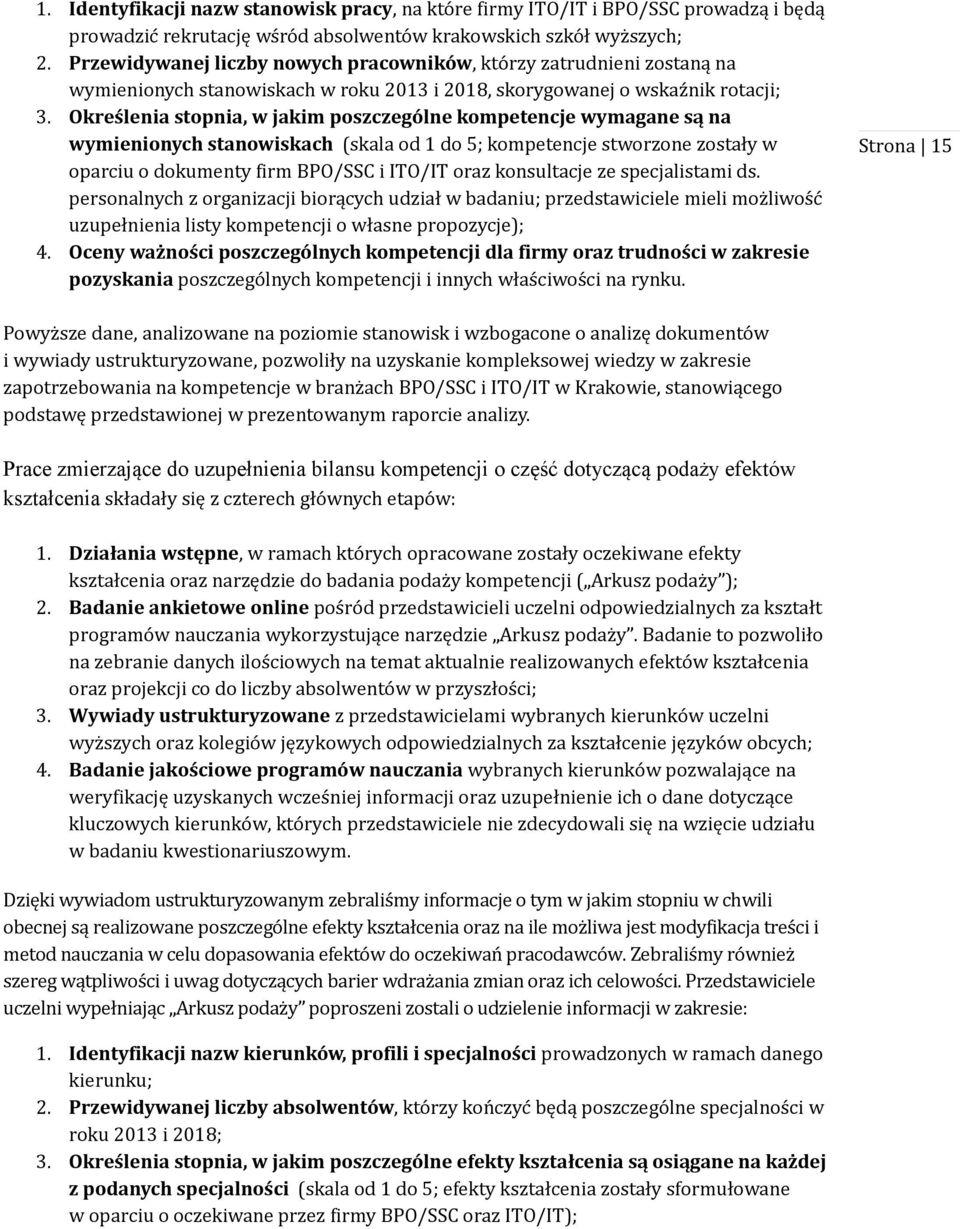 Określenia stopnia, w jakim poszczególne kompetencje wymagane są na wymienionych stanowiskach (skala od 1 do 5; kompetencje stworzone zostały w oparciu o dokumenty firm BPO/SSC i ITO/IT oraz