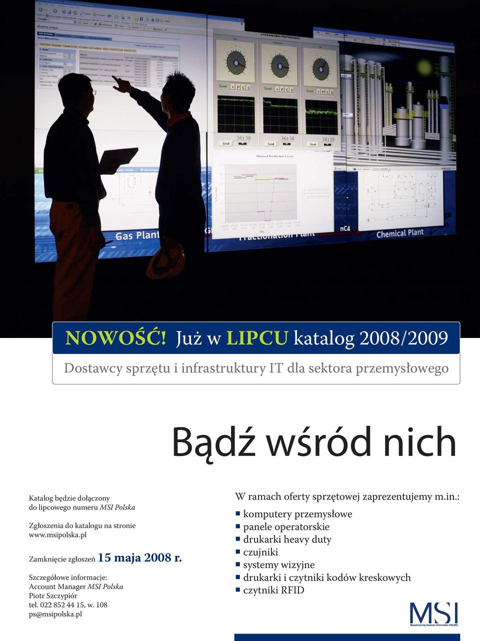 lipcowego numeru MSI Polska Zgłoszenia do katalogu na stronie www.msipolska.pl Zamknięcie zgłoszeń 15 maja 2008 r.