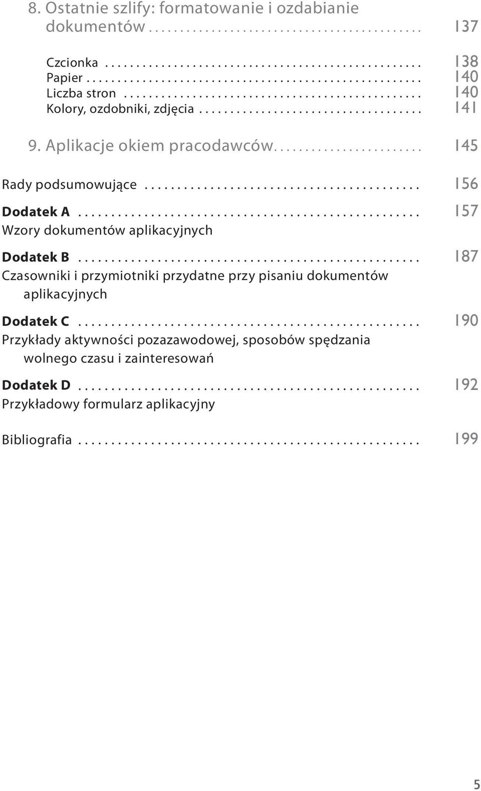 .. 157 Wzory dokumentów aplikacyjnych Dodatek B.